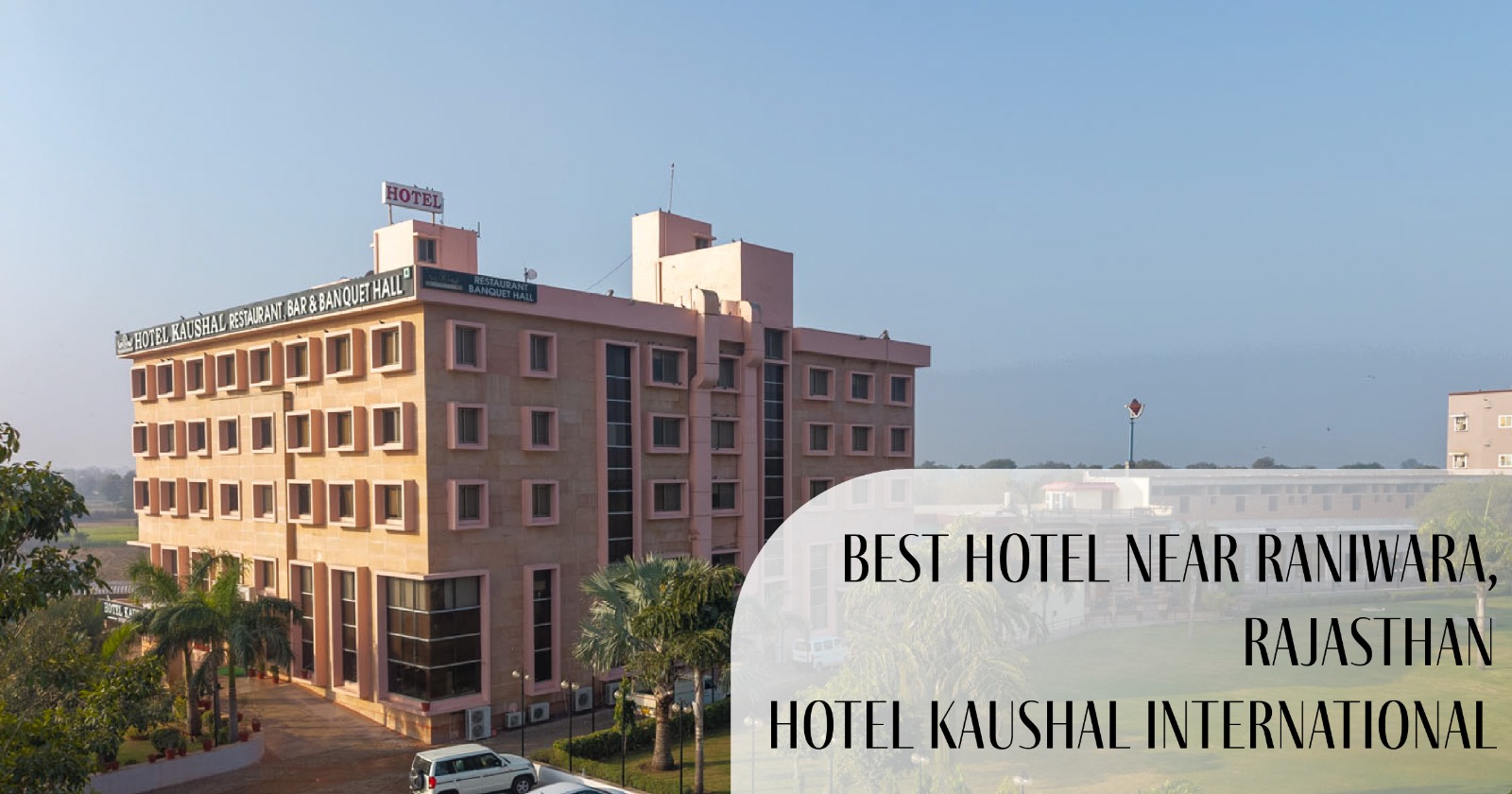 Best Hotel near Raniwara, Rajasthan