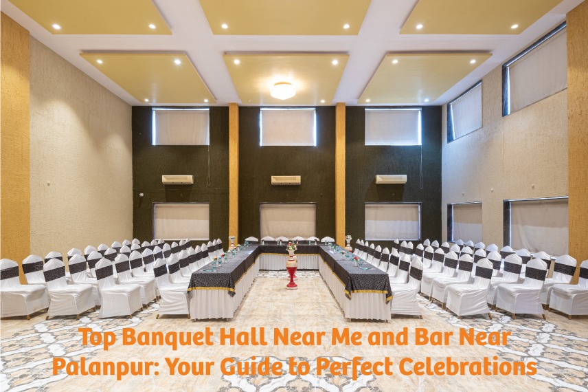 Top Banquet Hall Near Me and Bar Near Palanpur: Your Guide to Perfect Celebrations